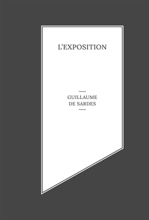 L'exposition - Guillaume de Sardes