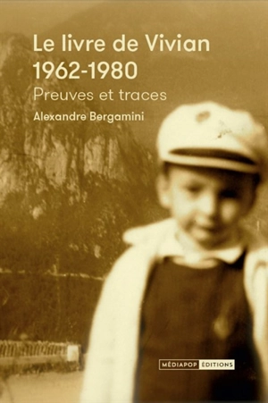 Le livre de Vivian : 1962-1980 : preuves et traces du frère - Alexandre Bergamini