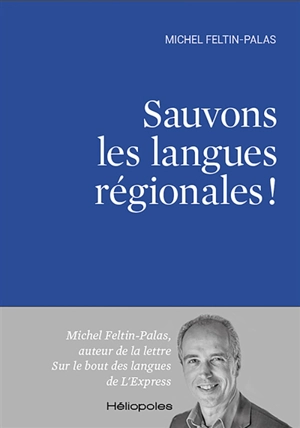 Sauvons les langues régionales ! - Michel Feltin-Palas