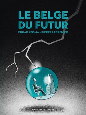 Le Belge. Vol. 4. Le Belge du futur - Edgar Kosma