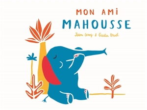 Mon ami Mahousse - Jean Leroy