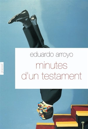 Minutes d'un testament - Eduardo Arroyo