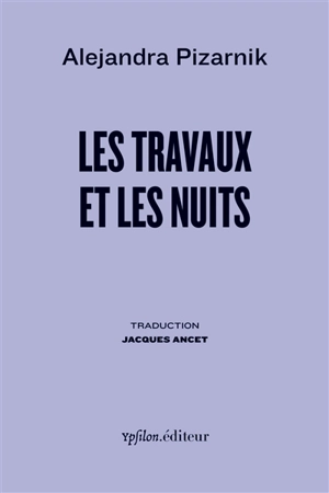 Les travaux et les nuits - Alejandra Pizarnik