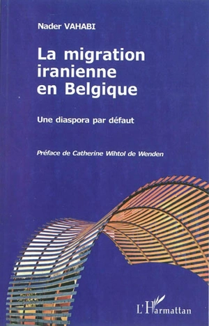 La migration iranienne en Belgique : une diaspora par défaut - Nader Vahabi