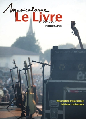 Musicalarue, le livre : 1968-2013 - Patrice Clarac