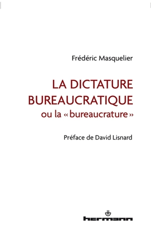 La dérive bureaucratique : ou la bureaucrature - Frédéric Masquelier