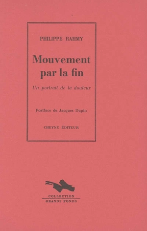 Mouvement par la fin : un portrait de la douleur - Philippe Rahmy