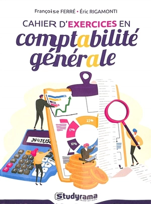 Cahier d'exercices en comptabilité générale - Françoise Ferré