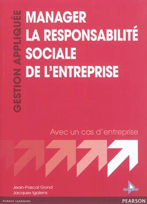 Manager la responsabilité sociale de l'entreprise : avec un cas d'entreprise - Jean-Pascal Gond