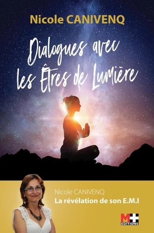 Dialogue avec les êtres de lumière : souviens-toi de qui tu es vraiment ! - Nicole Canivenq