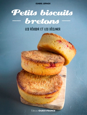 Petits biscuits bretons : les réussir et les décliner - Isabel Lepage