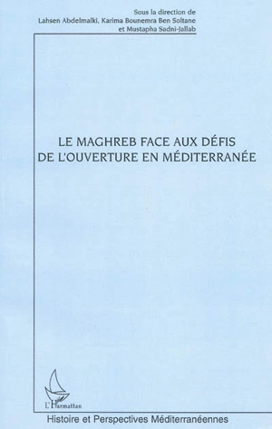 Le Maghreb face aux défis de l'ouverture en Méditerranée