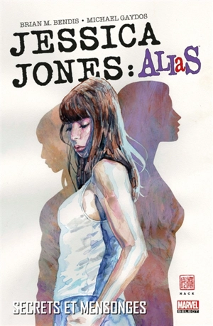 Jessica Jones : Alias. Secrets et mensonges - Brian Michael Bendis