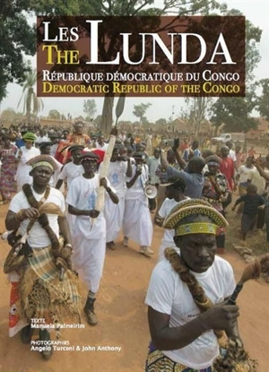 Les Lunda : République démocratique du Congo. The Lunda : Democratic Republic of the Congo - Manuela Palmeirim