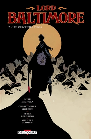 Lord Baltimore. Vol. 7. Les cercueils vides - Mike Mignola