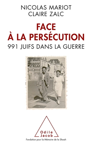 Face à la persécution : 991 Juifs dans la guerre - Nicolas Mariot