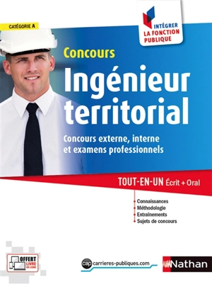 Concours ingénieur territorial et ingénieur principal : catégorie A : concours externe, interne, 3e voie et examen professionnel, tout-en-un écrit + oral