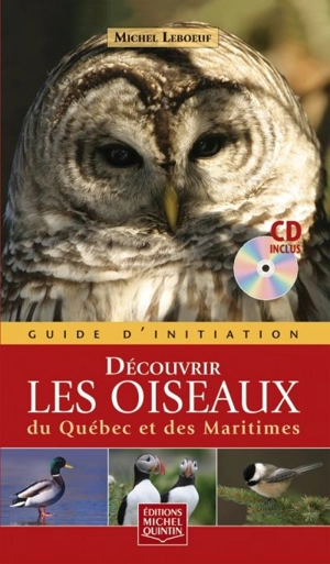 Découvrir les oiseaux du Québec et des Maritimes : guide d'initiation - Michel Leboeuf