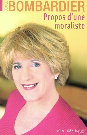 Propos d'une moraliste - Denise Bombardier