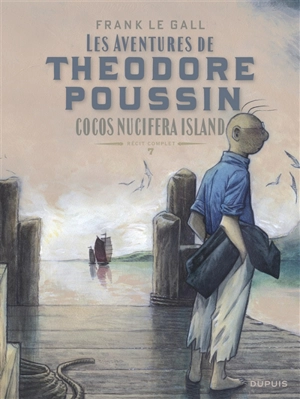 Les aventures de Théodore Poussin : récit complet. Vol. 7. Cocos Nucifera Island - Frank Le Gall