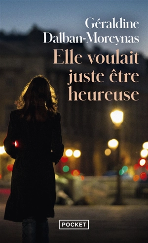 Elle voulait juste être heureuse - Géraldine Dalban-Moreynas