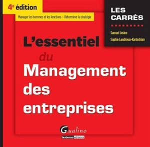 L'essentiel du management des entreprises : manager les hommes et les fonctions, déterminer la stratégie - Samuel Josien