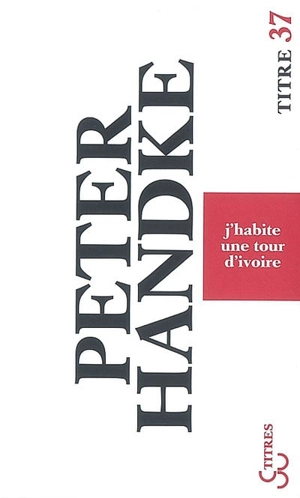 J'habite une tour d'ivoire - Peter Handke