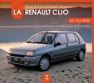 La Renault Clio de mon père - Yann Le Lay