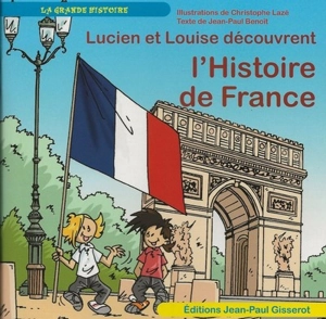 Lucien et Louise découvrent l'histoire de France - Jean-Paul Benoît