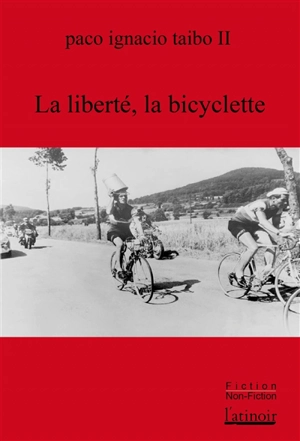 La liberté, la bicyclette - Paco Ignacio Taibo