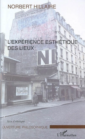 L'expérience esthétique des lieux - Norbert Hillaire