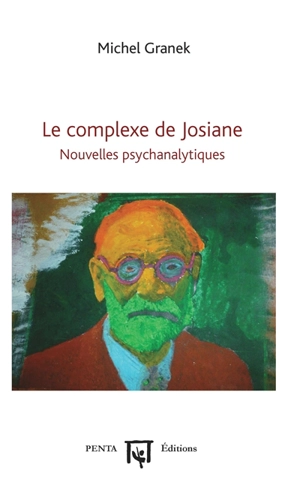 Le complexe de Josiane : nouvelles psychanalytiques - Michel Granek