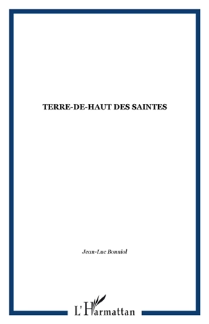 Terre-de-haut des Saintes : contraintes insulaires et particularisme ethnique dans la Caraïbe - Jean-Luc Bonniol