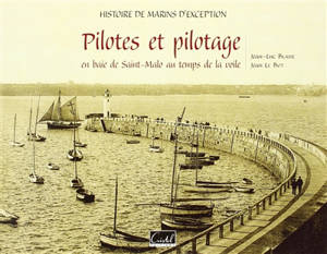 Pilotes et pilotage en baie de Saint-Malo au temps de la voile - Jean-Luc Blaise