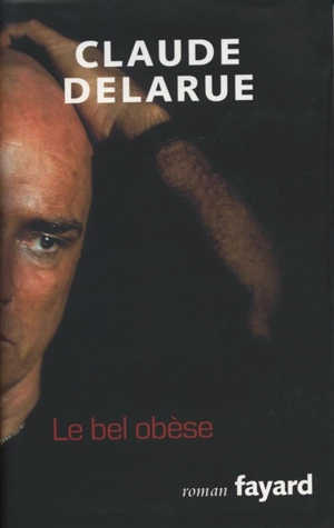 Le bel obèse - Claude Delarue