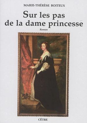 Sur les traces de la dame princesse - Marie-Thérèse Boiteux