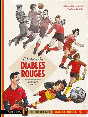 L'histoire des Diables rouges. Vol. 1 - Bernard Swysen