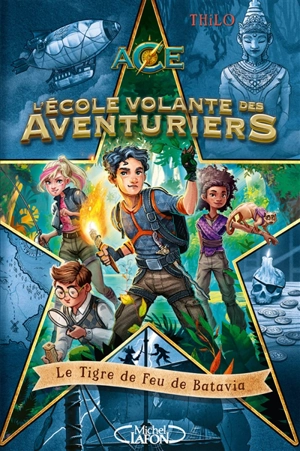 L'école volante des aventuriers. Vol. 1. Le Tigre de feu de Batavia - Thilo