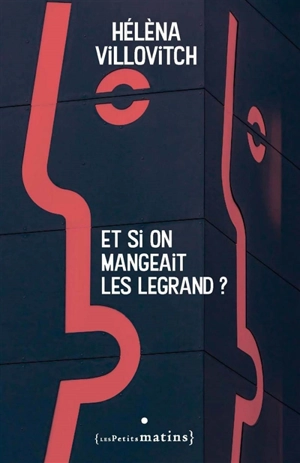 Et si on mangeait les Legrand ? - Hélèna Villovitch