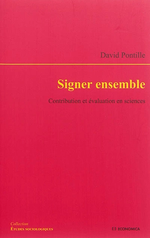 Signer ensemble : contribution et évaluation en sciences - David Pontille