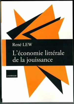 L'économie littérale de la jouissance - René Lew