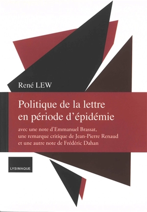 Politique de la lettre en période d'épidémie. Vol. 1 - René Lew