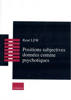 Positions subjectives données comme psychotiques - René Lew