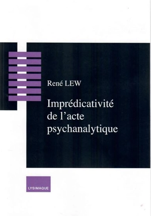 Imprédicativité de l'acte psychanalytique - René Lew