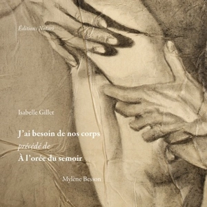 J'ai besoin de nos corps. A l'orée du semoir - Isabelle Roussel-Gillet