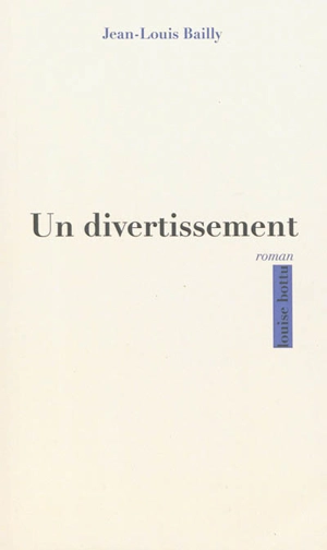 Un divertissement - Jean-Louis Bailly