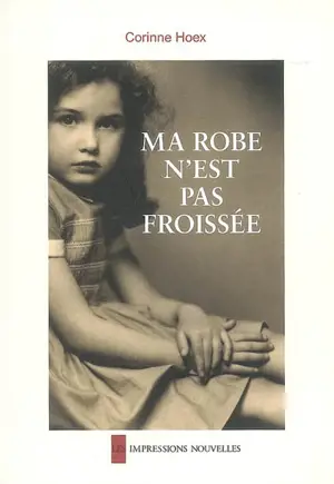 Ma robe n'est pas froissée - Corinne Hoex