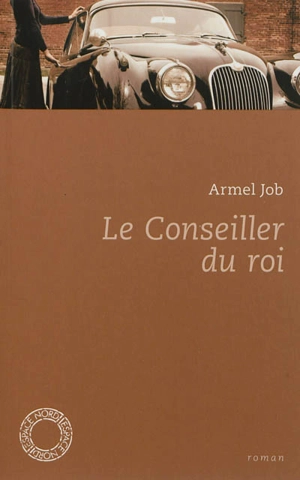 Le conseiller du roi - Armel Job