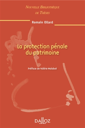 La protection pénale du patrimoine - Romain Ollard