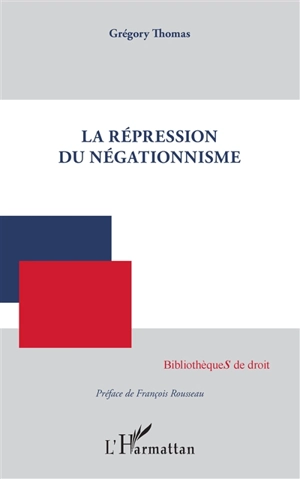 La répression du négationnisme - Grégory Thomas